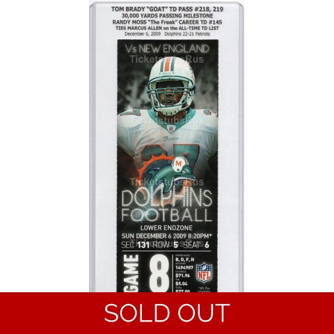Tom Brady 30,000 YARDS PASSING MILESTONE 2009 Dolphins Patriots 12/6 Full Ticket